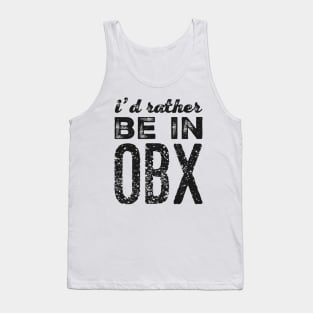 I'd rather be in OBX Outer Banks North Carolina Cute Vacation Holiday trip funny saying Tank Top